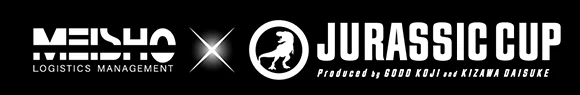 MEISHO × JURASSIC CUP — Produced by GODO KOJI and KIZAWA DAISUKE
